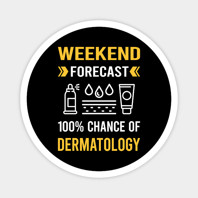 Weekend Forecast Dermatology Dermatologist Magnet by Good Day